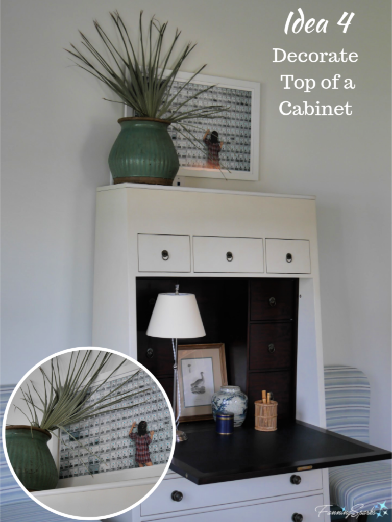 Idea 4 from the Idea House - Decorate Top of a Cabinet.   @FanningSparks