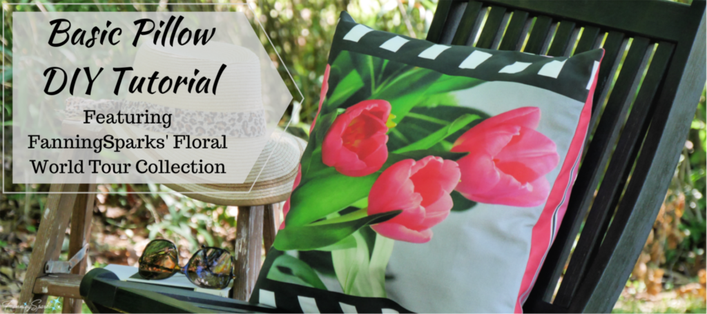 Basic Pillow DIY Tutorial Featuring FanningSparks’ Floral World Tour Collection @FanningSparks 