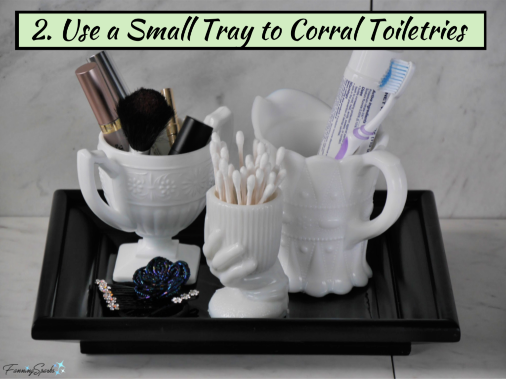 Tip 2 – Use a Small Tray to Corral Toiletries   @FanningSparks