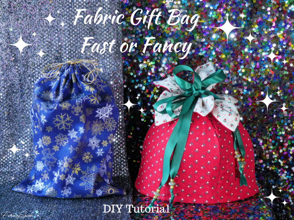 Fabric Gift Bag – Fast or Fancy – DIY Tutorial pin   @FanningSparks